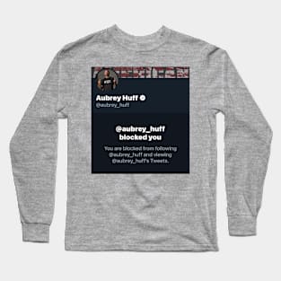 Aubrey Huff blocked me Design Long Sleeve T-Shirt